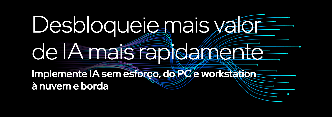 Desbloqueie mais valor de IA mais rapidamente — Implemente IA sem esforço, do PC e workstation à nuvem e borda